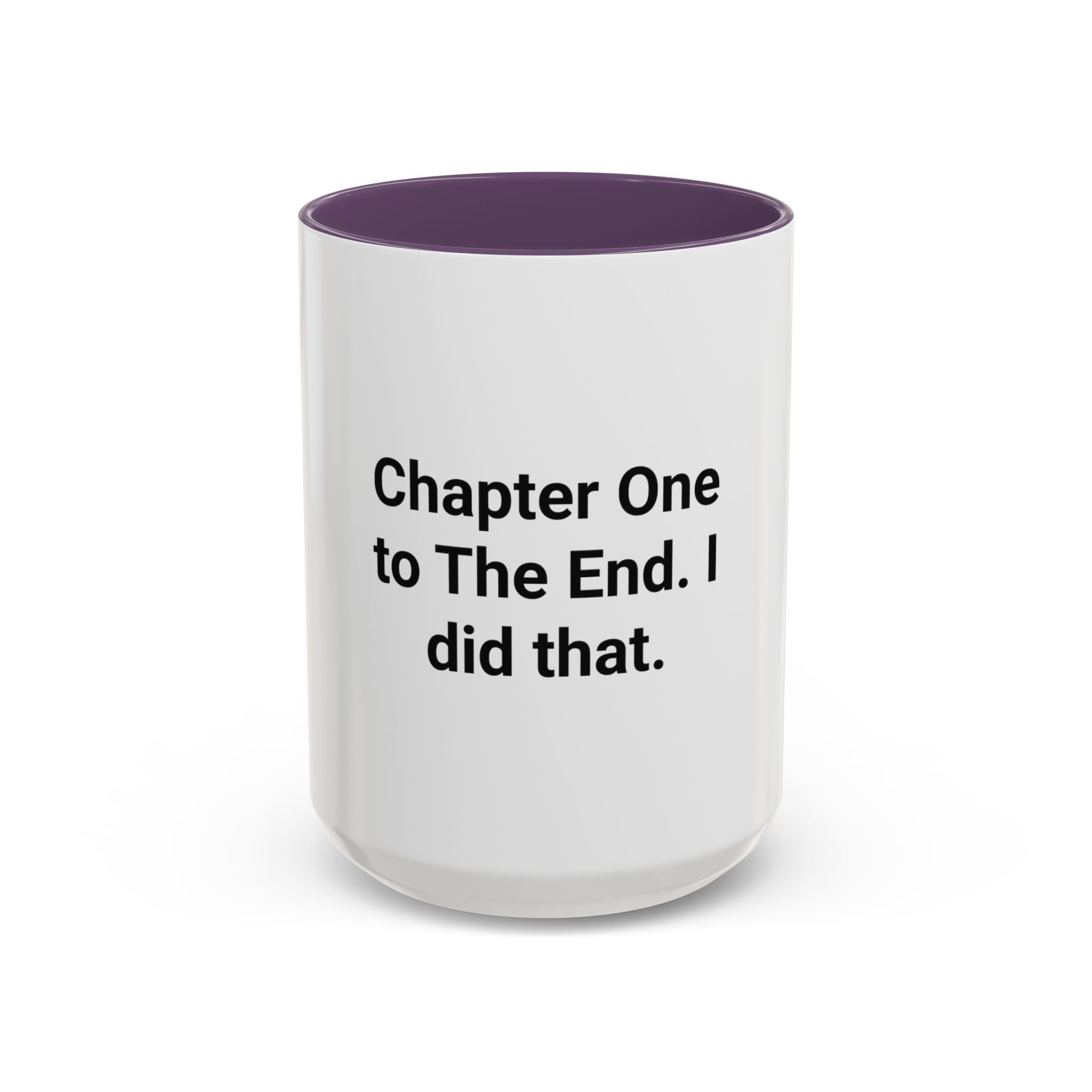 Chapter One to The End. I did that. - Mug for First-Time Novelists