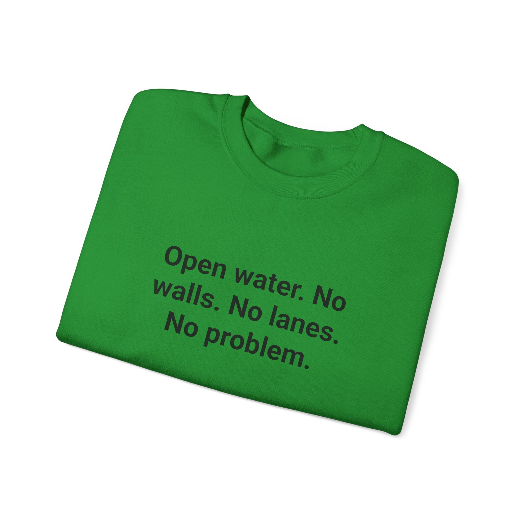 Open Water. No Walls. No Lanes. No Problem. - Sweatshirt for First Open Water Swim