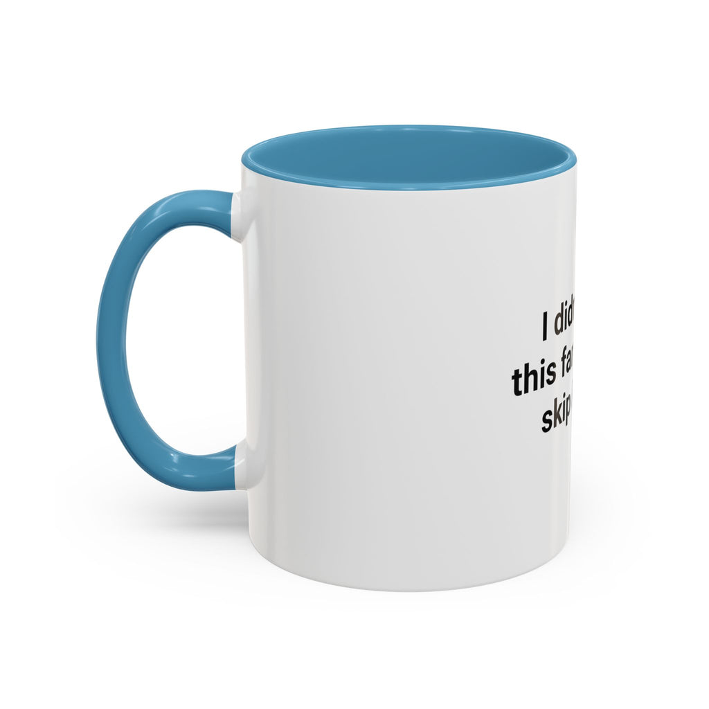 I Didn't Come This Far to Let You Skip Leg Day - Accent Mug for New Personal Trainers