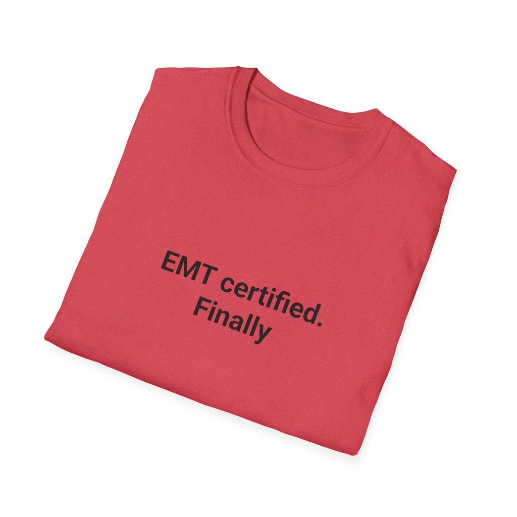 EMT Certified. Finally - T-Shirt for New EMT Certification Gift