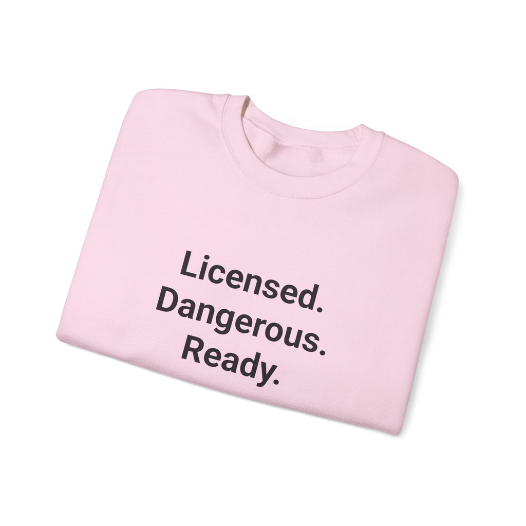 Licensed. Dangerous. Ready. - Sweatshirt for New Motorcycle Riders