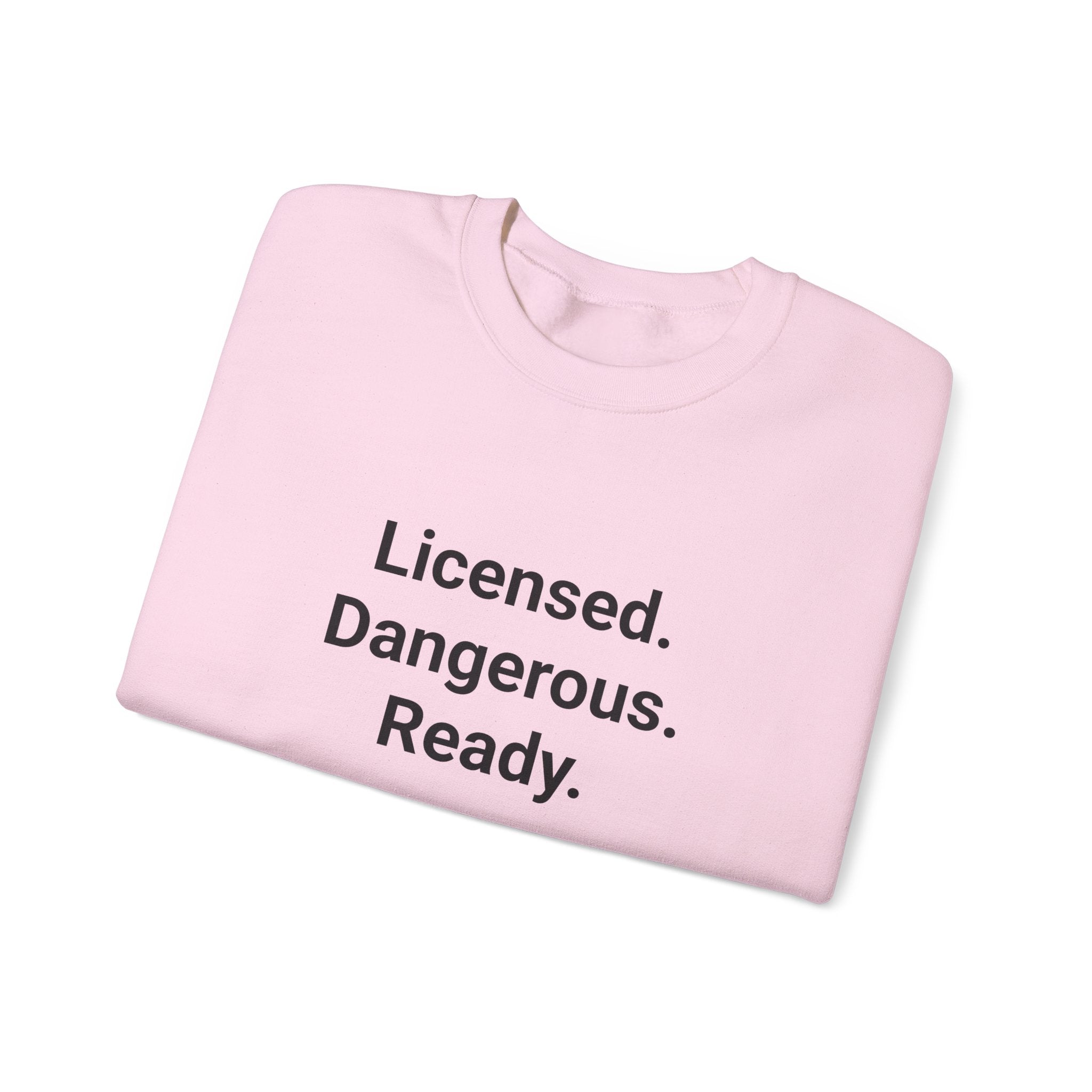 Licensed. Dangerous. Ready. - Sweatshirt for New Motorcycle Riders