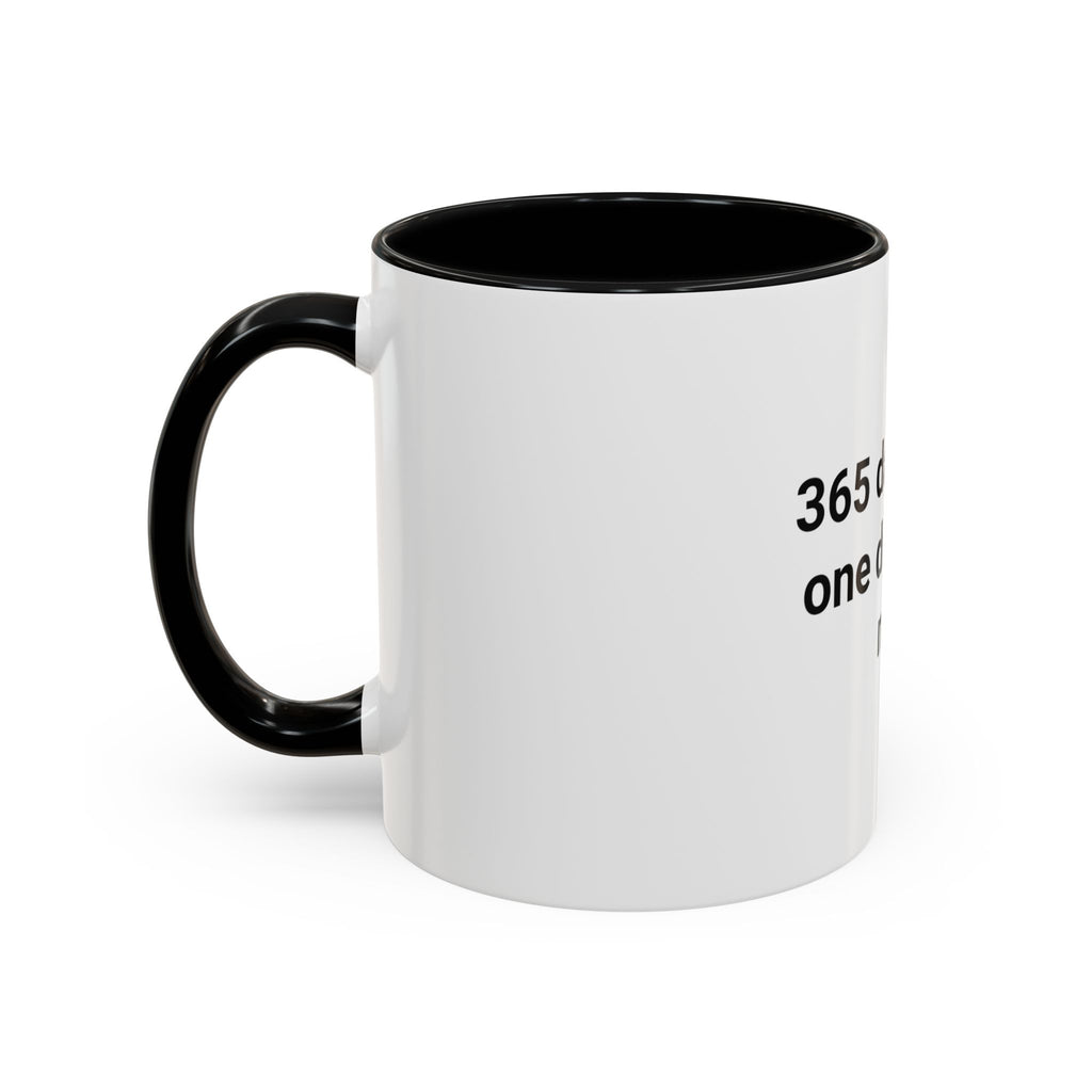 365 Days. Not One Drink. All Me. - Accent Mug for First Year Sober