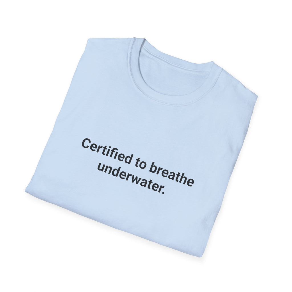 Certified to Breathe Underwater - T-Shirt for Scuba Divers