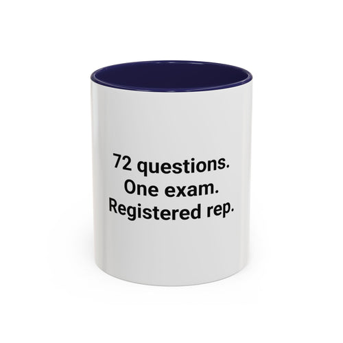 72 Questions. One Exam. Registered Rep. - Mug for Series 7