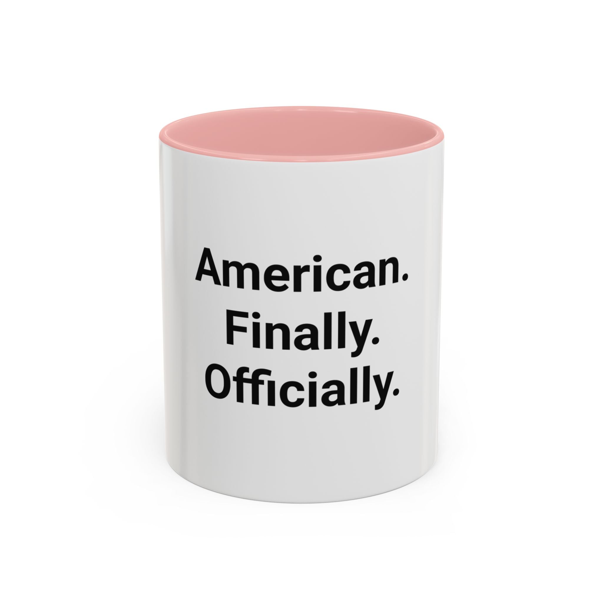 American. Finally. Officially. - Accent Mug for New US Citizens