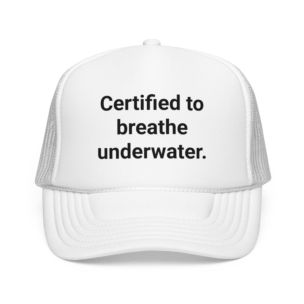 Certified to Breathe Underwater - Trucker Hat for Scuba Divers