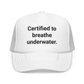 Certified to Breathe Underwater - Trucker Hat for Scuba Divers