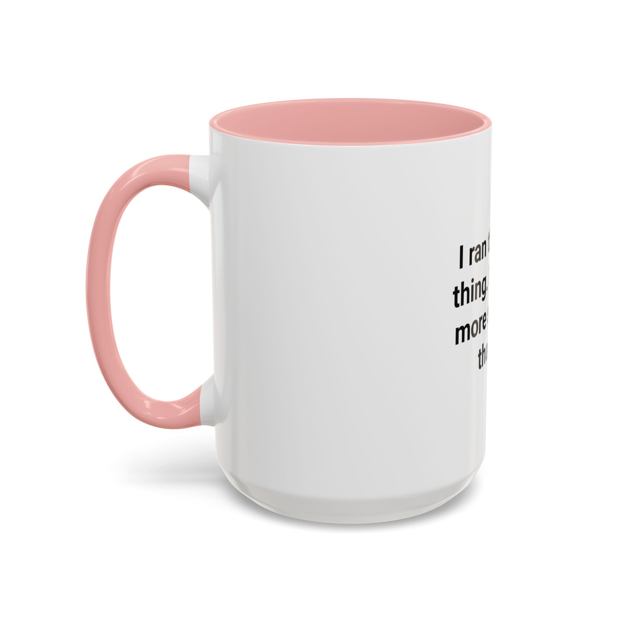 I Ran the Whole Thing No One Is More Surprised Than Me - Accent Mug for First 5K Runners