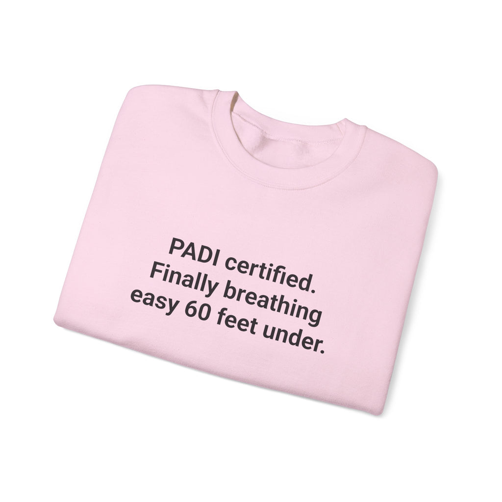 PADI Certified Finally Breathing Easy - Scuba Diving Sweatshirt