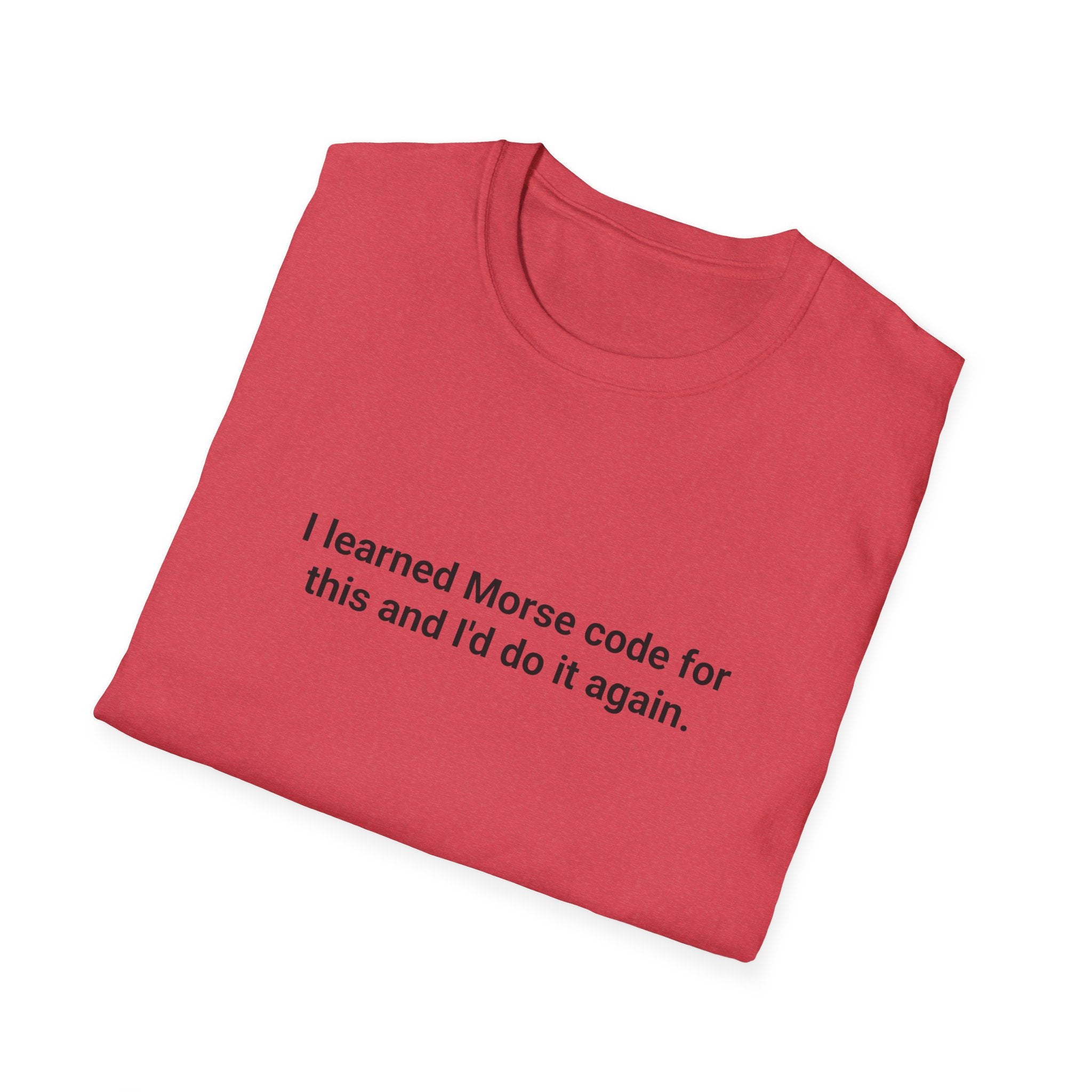 I Learned Morse Code for This - T-Shirt for Ham Radio License