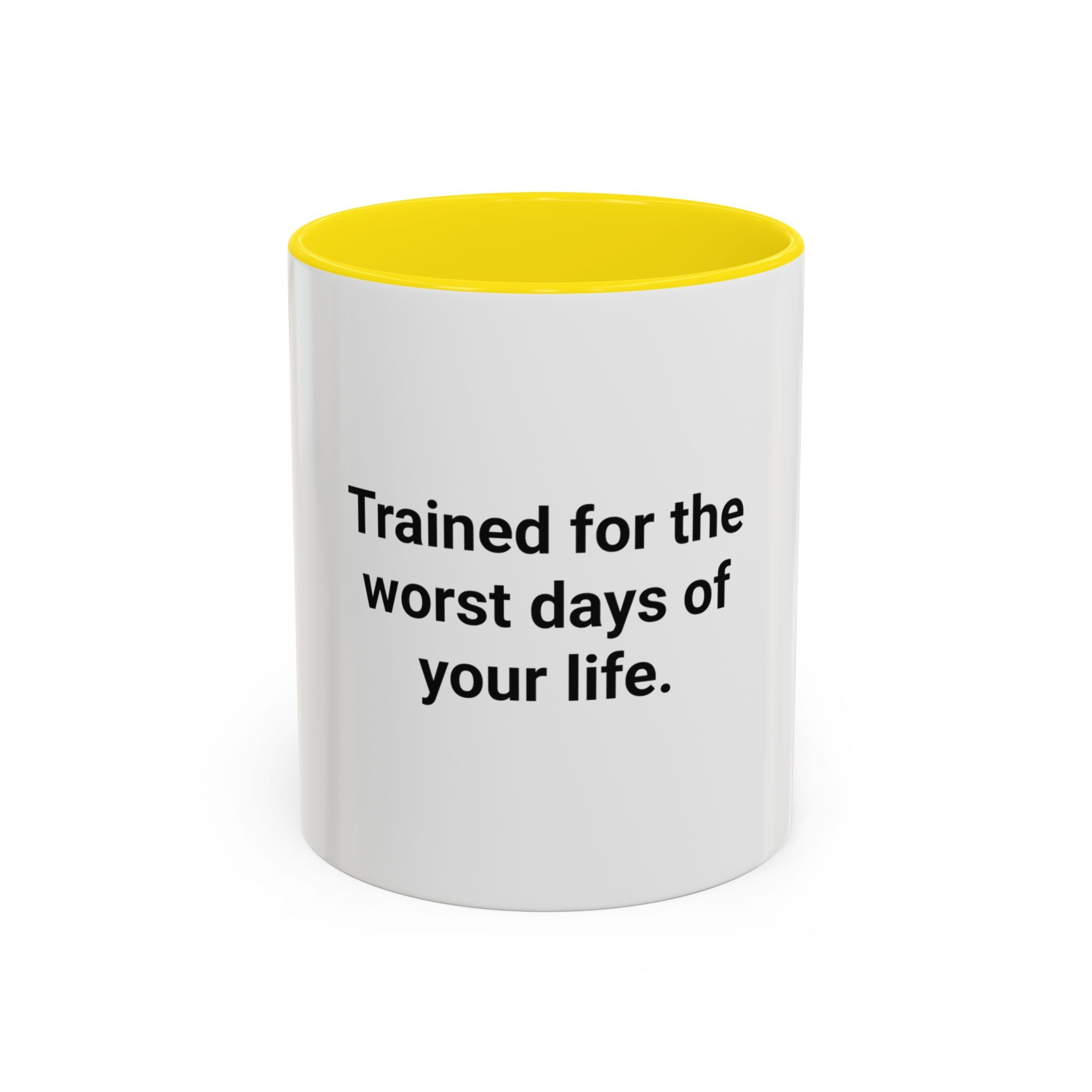 Trained for the Worst Days of Your Life - Accent Mug for New EMTs