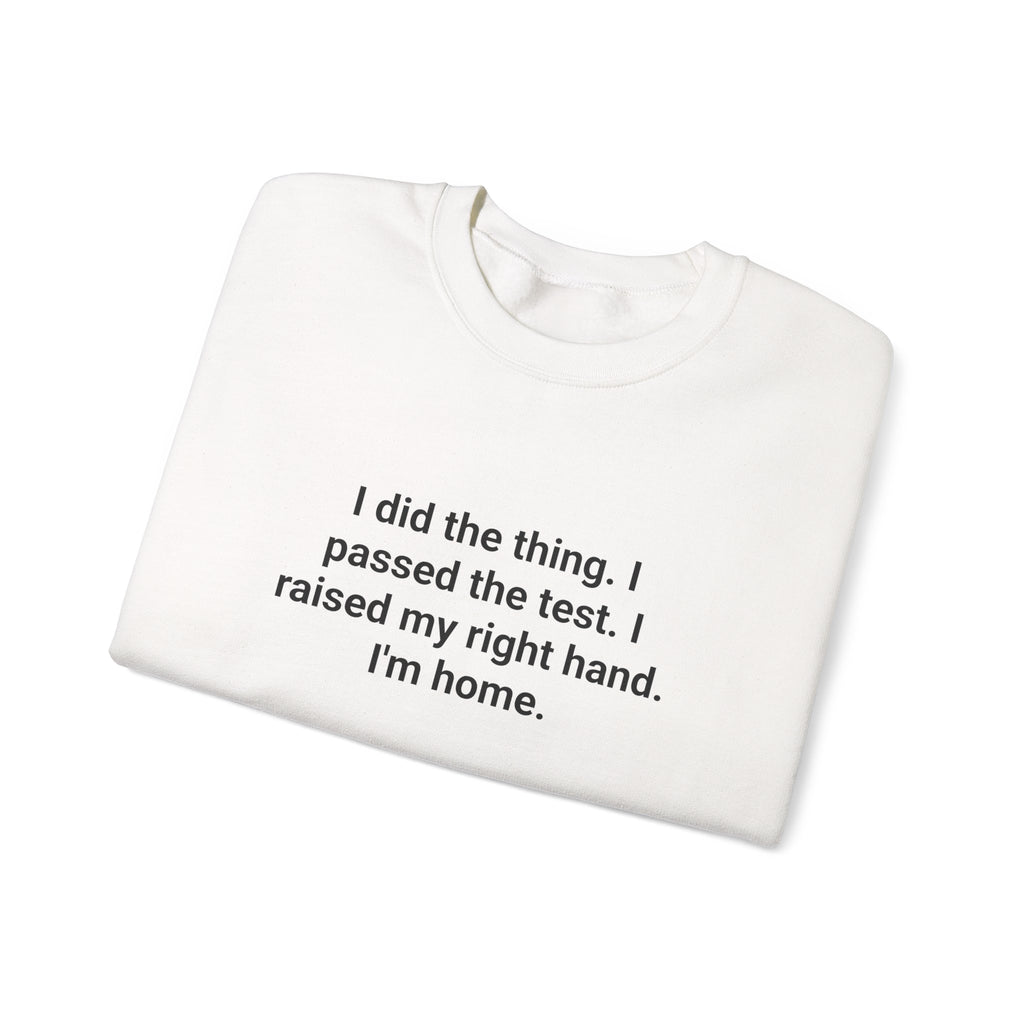 I Did the Thing I Passed the Test - New US Citizen Sweatshirt