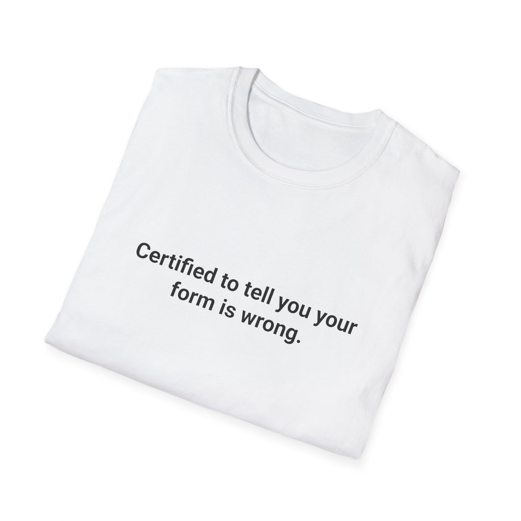 Certified to Tell You Your Form Is Wrong - T-Shirt for New Personal Trainers
