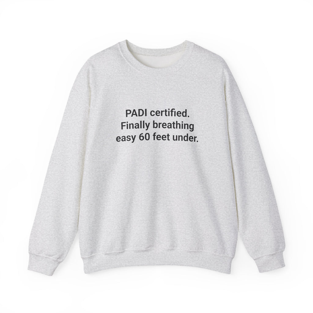 PADI Certified Finally Breathing Easy - Scuba Diving Sweatshirt