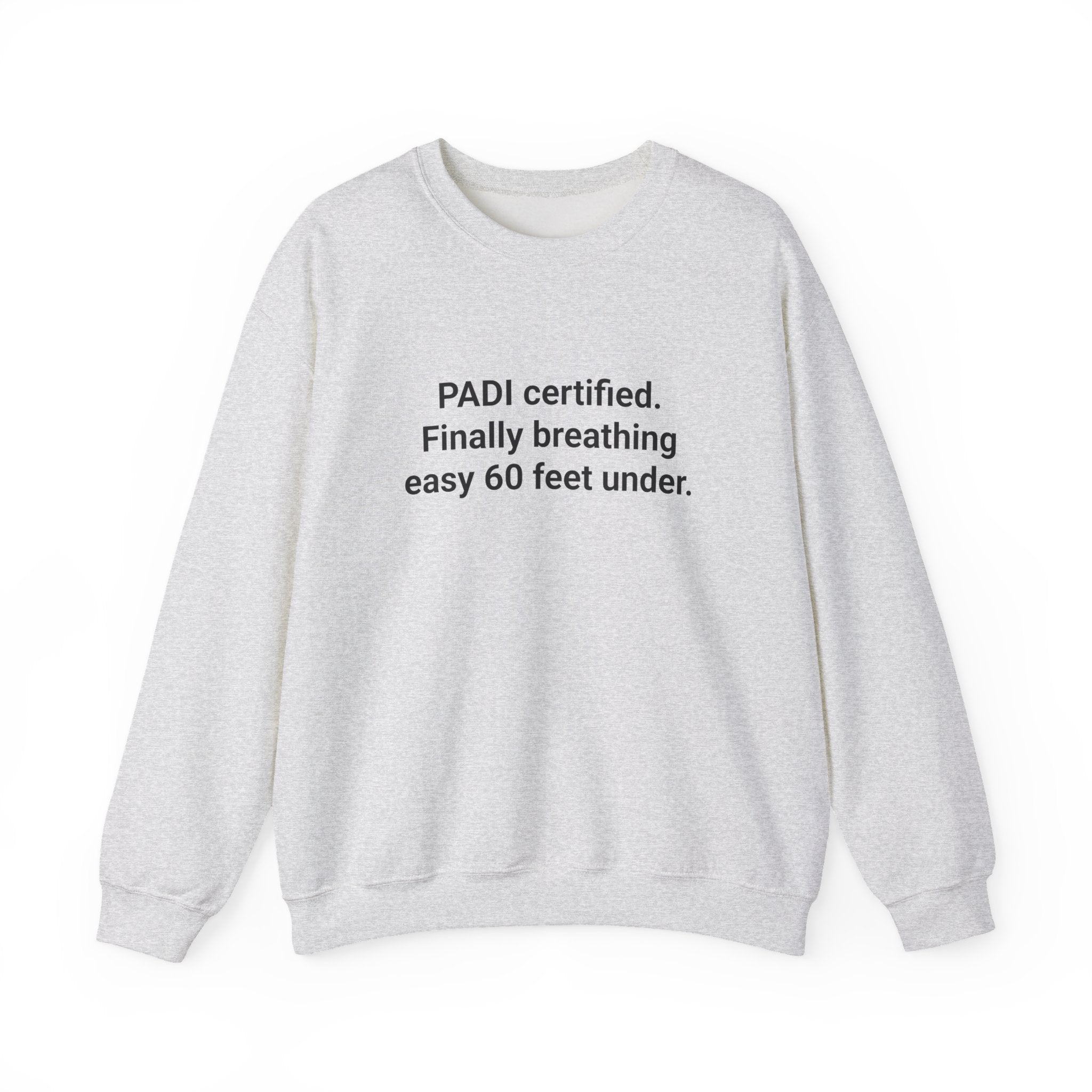 PADI Certified Finally Breathing Easy - Scuba Diving Sweatshirt