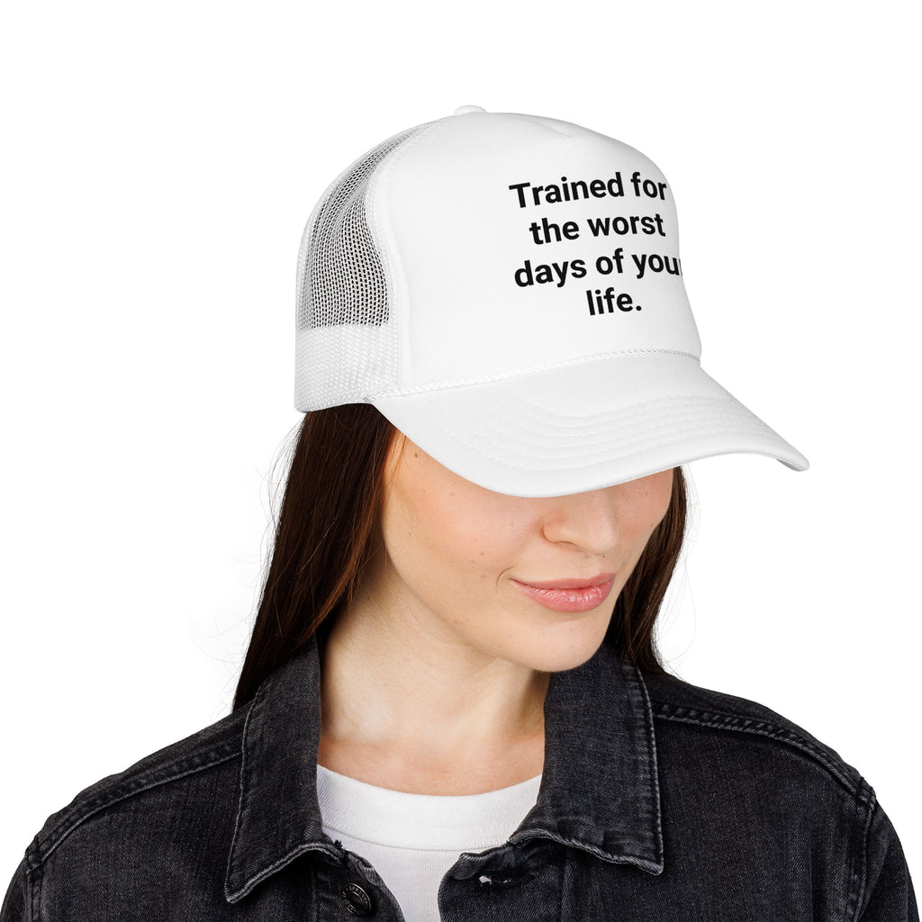 Trained for the Worst Days of Your Life - Trucker Hat for New EMTs