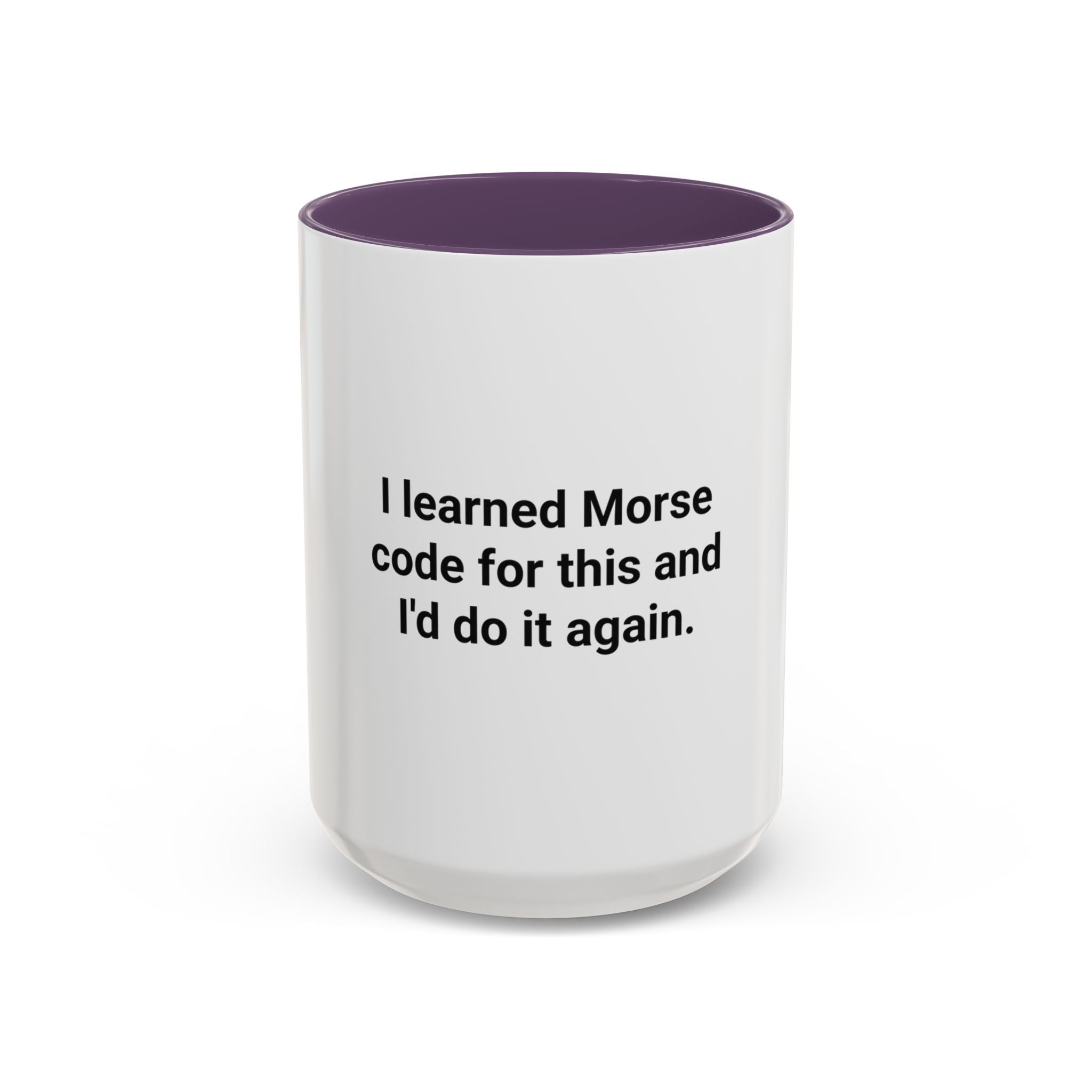 I Learned Morse Code for This - Accent Mug for Ham Radio Fans