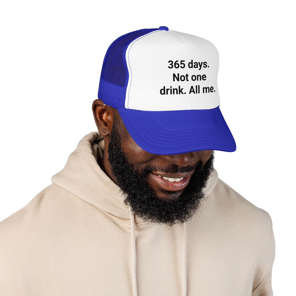 365 Days. Not One Drink. All Me. - Trucker Hat for Sobriety