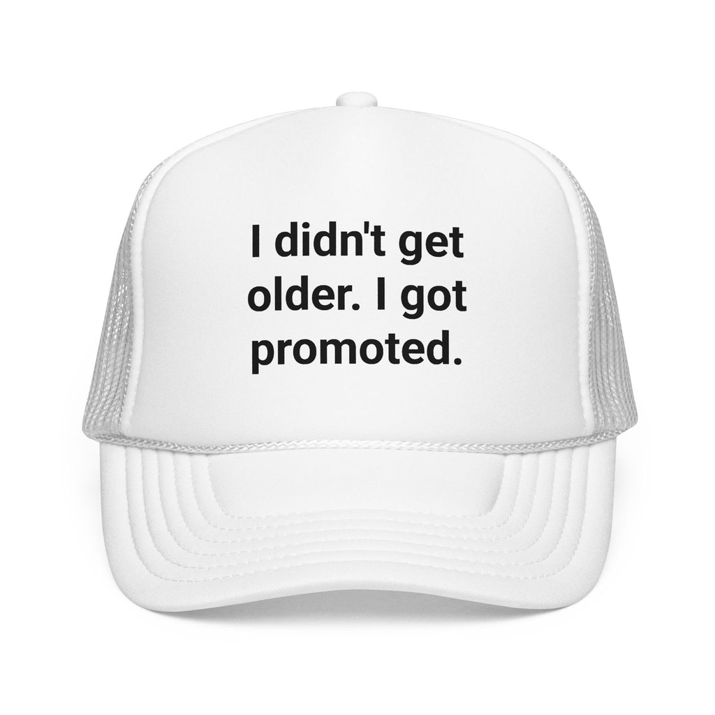 I Didn't Get Older I Got Promoted - Trucker Hat for New Grandparents