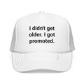 I Didn't Get Older I Got Promoted - Trucker Hat for New Grandparents