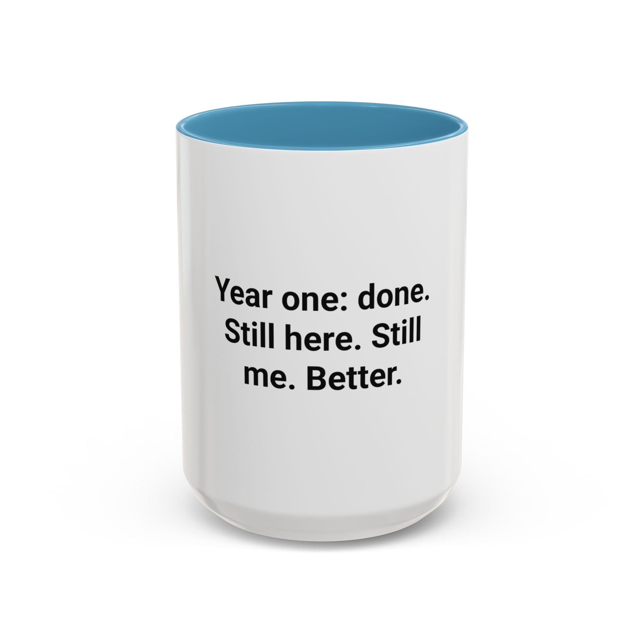 Year One Done Still Here Still Me Better - Accent Mug for Sobriety