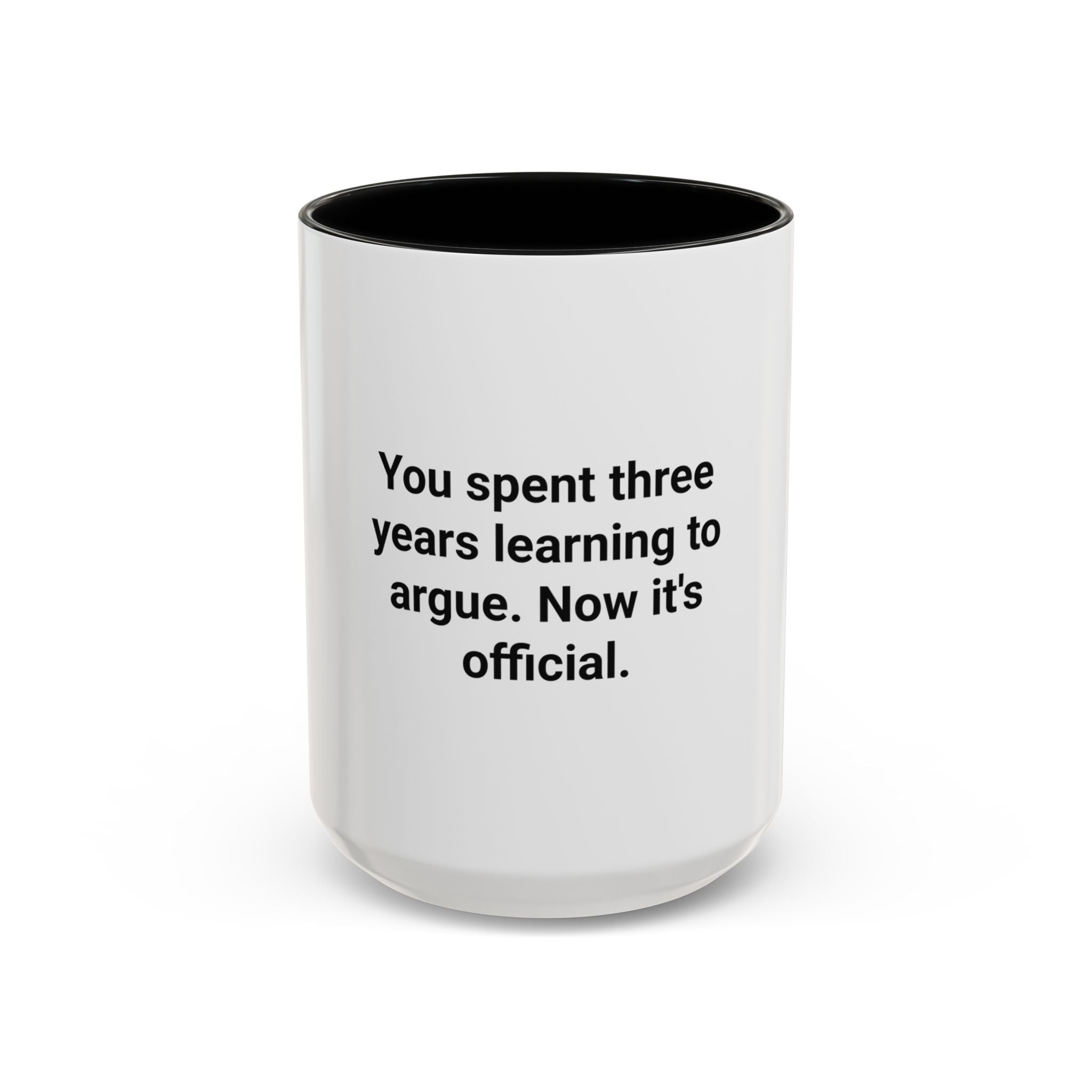 You Spent Three Years Learning to Argue - Accent Mug for Bar Exam
