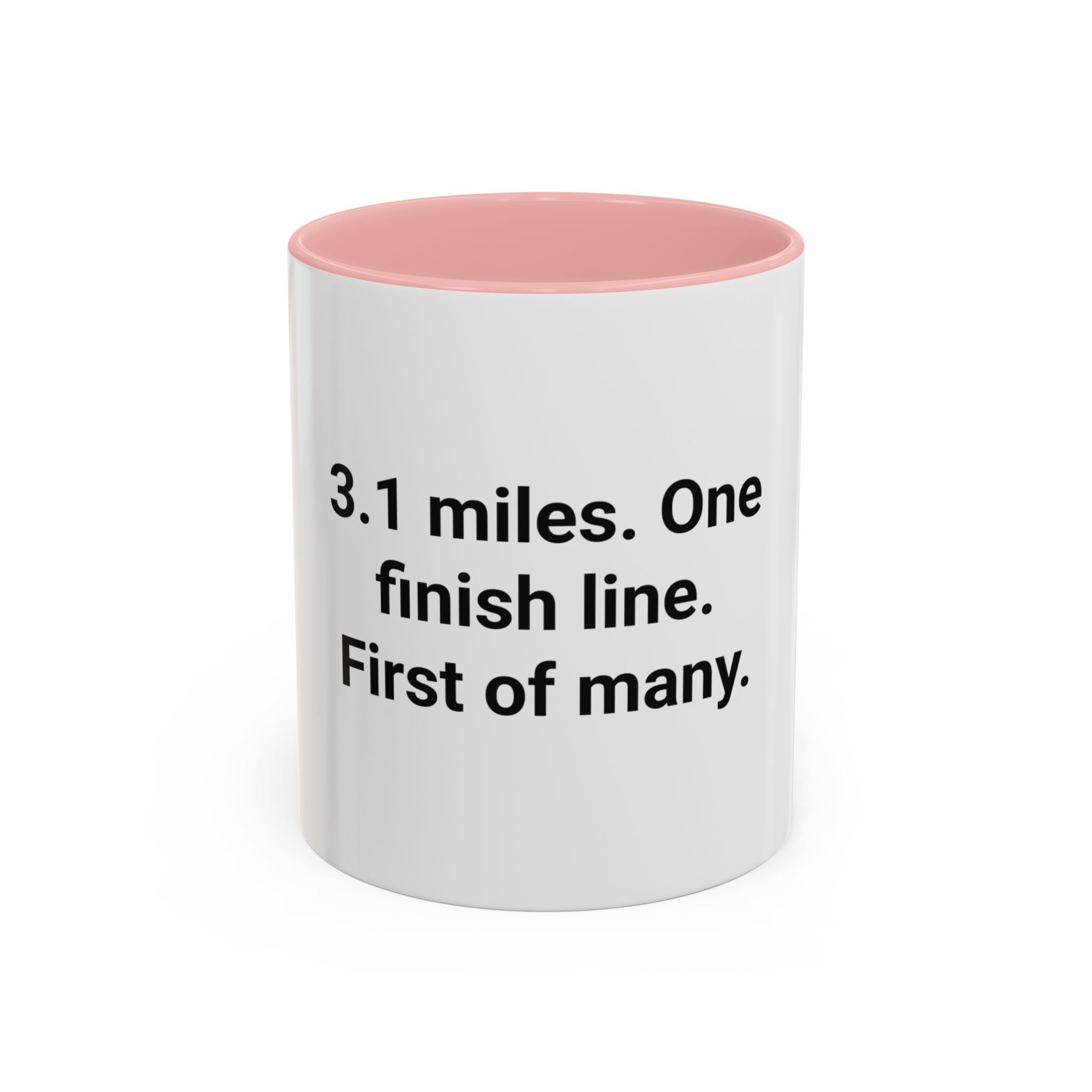 3.1 Miles. One Finish Line. First of Many. - Mug for First 5K
