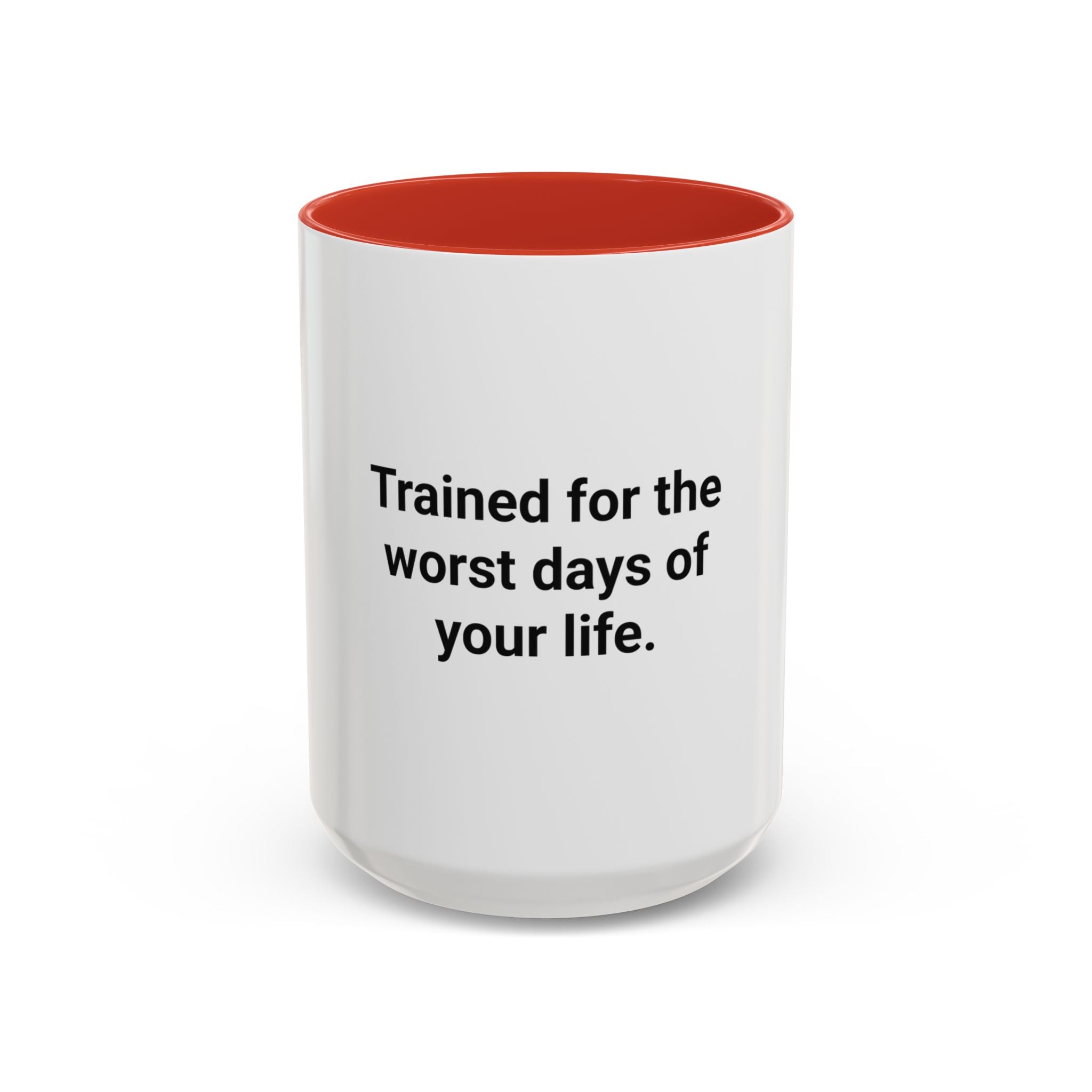 Trained for the Worst Days of Your Life - Accent Mug for New EMTs