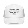 You Spent Three Years Learning to Argue - Trucker Hat for Bar Exam