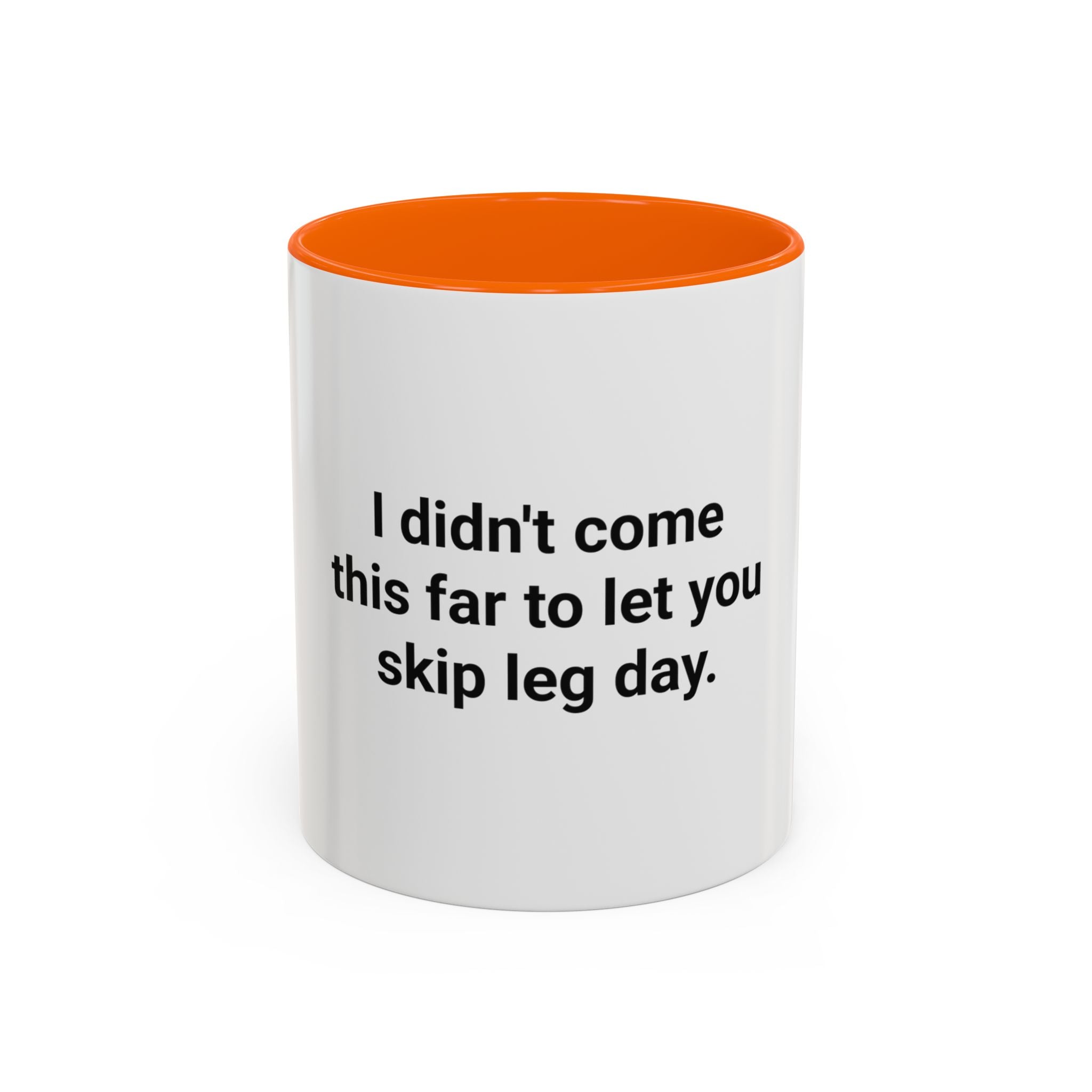 I Didn't Come This Far to Let You Skip Leg Day - Accent Mug for New Personal Trainers