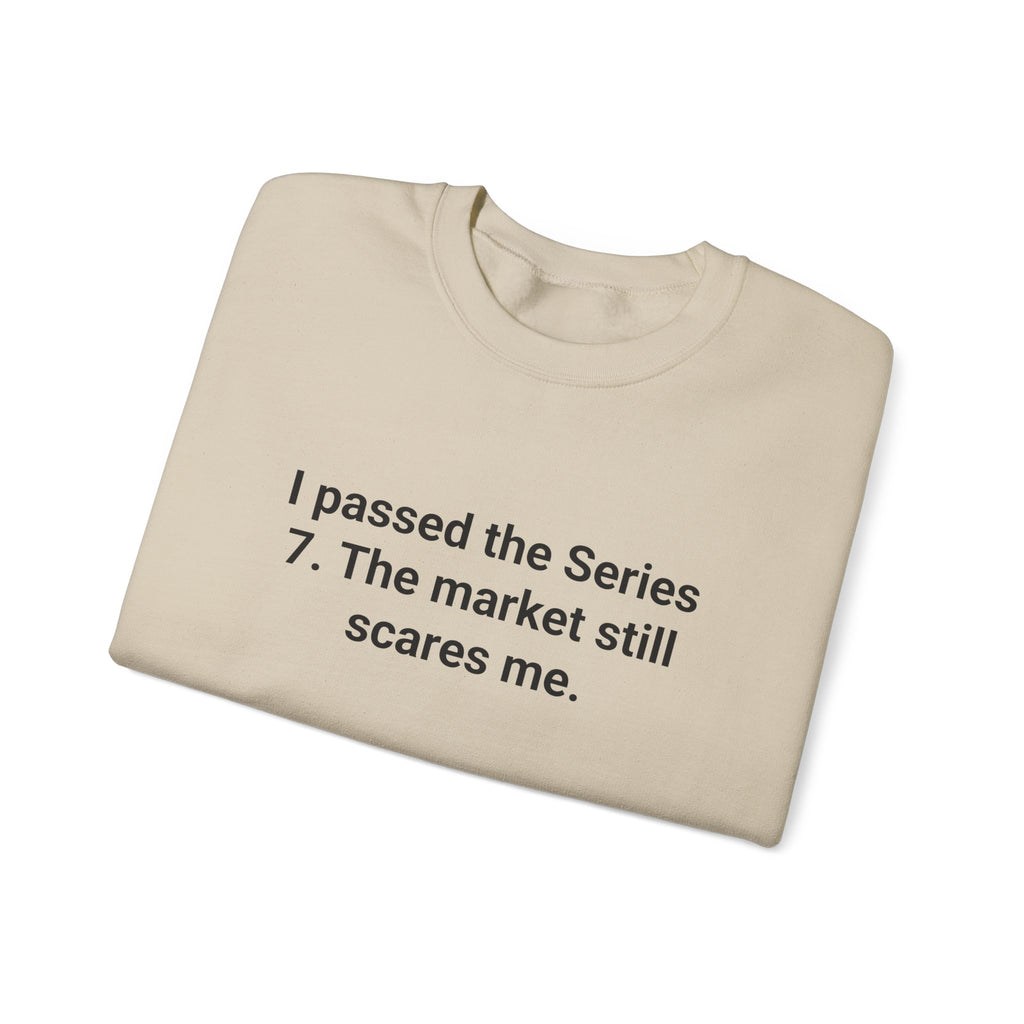 I Passed the Series 7. The Market Still Scares Me. - Sweatshirt for New Brokers