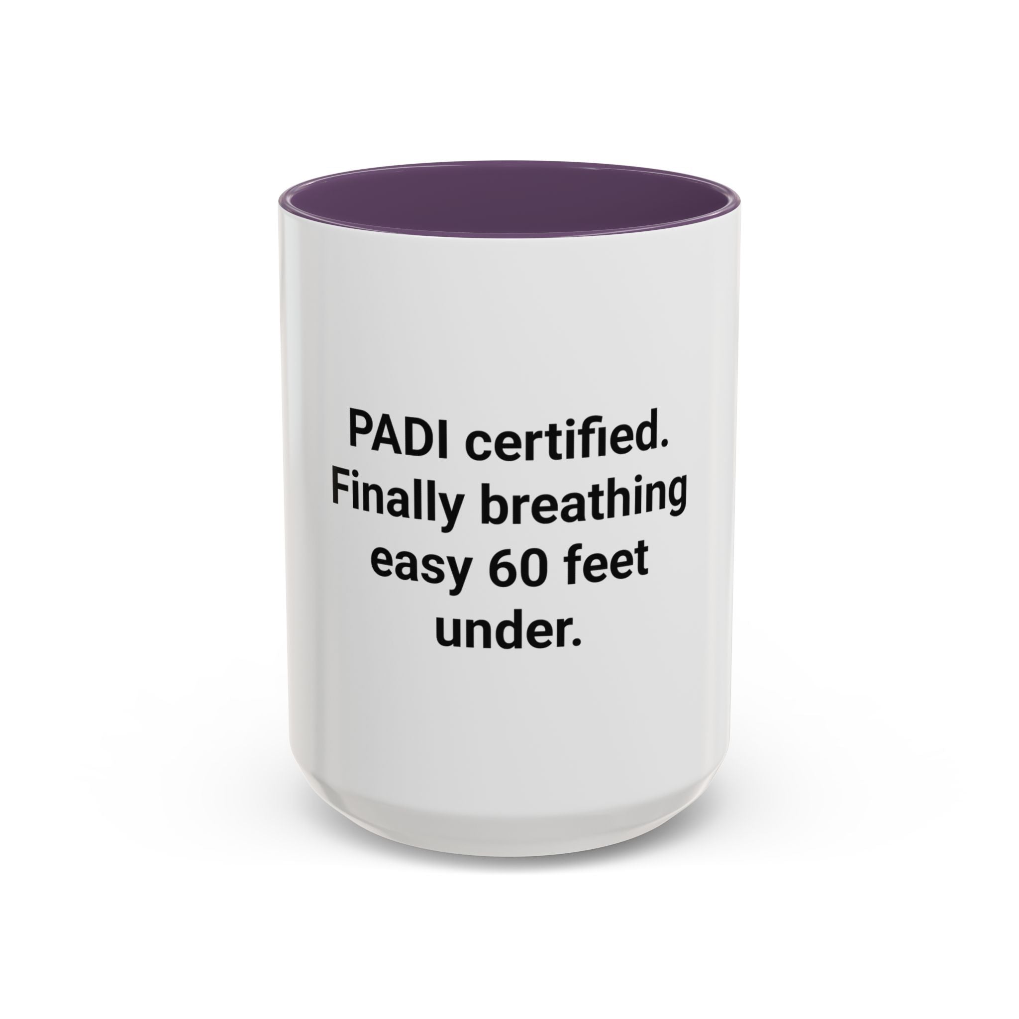 PADI Certified Finally Breathing Easy 60 Feet Under - Accent Mug for New Scuba Divers