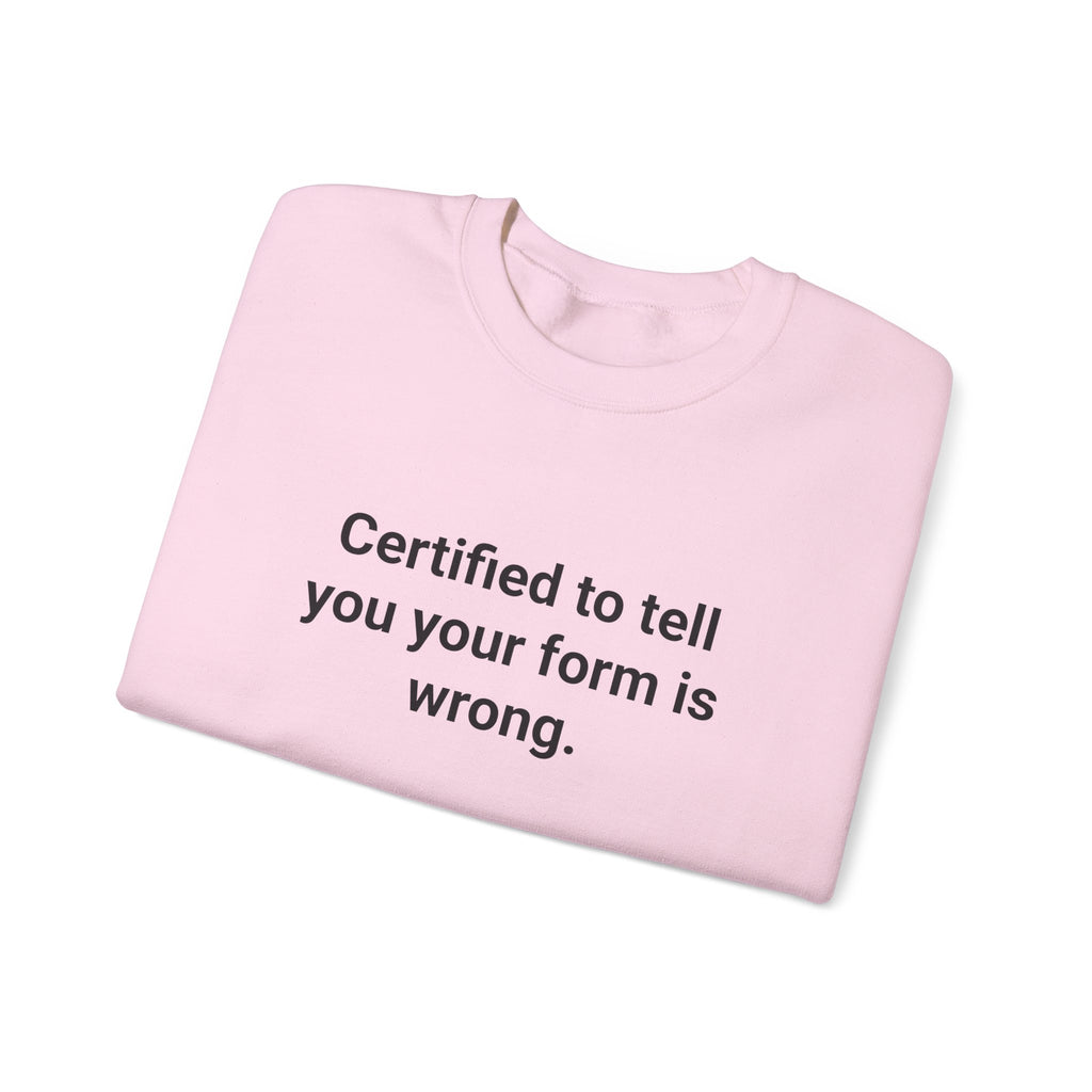 Certified to Tell You Your Form Is Wrong - Sweatshirt for New Personal Trainers