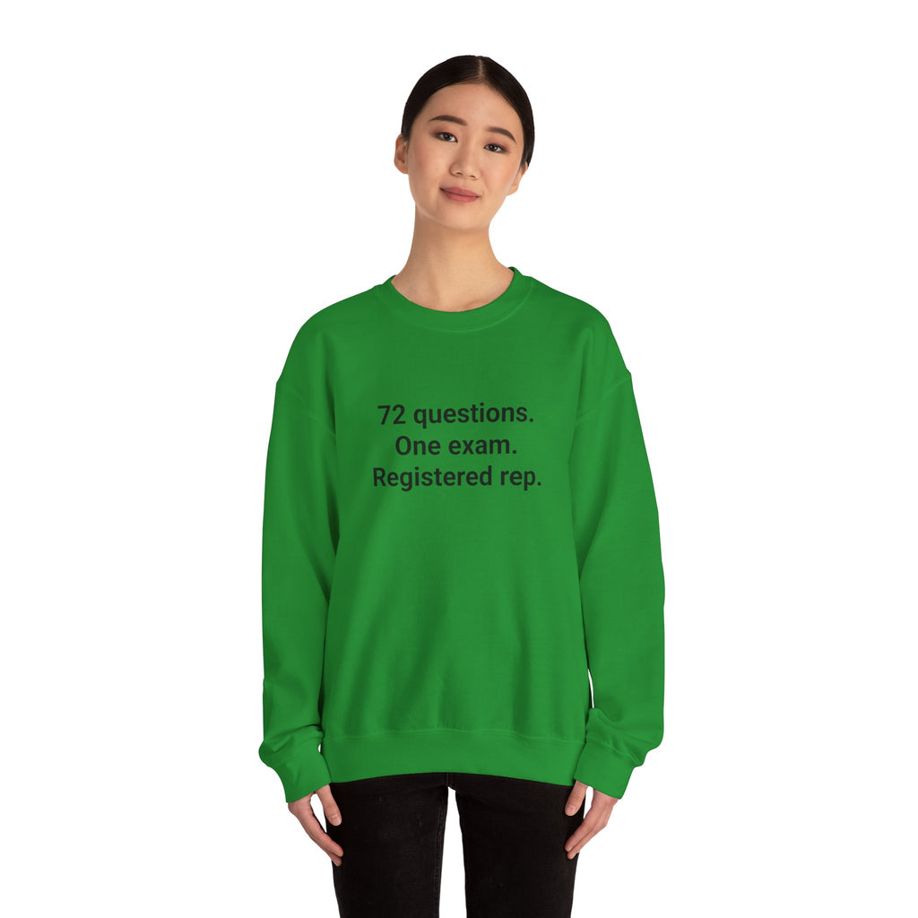 72 Questions. One Exam. Registered Rep. - Sweatshirt for Series 7