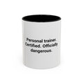Personal Trainer Certified Officially Dangerous - Accent Mug
