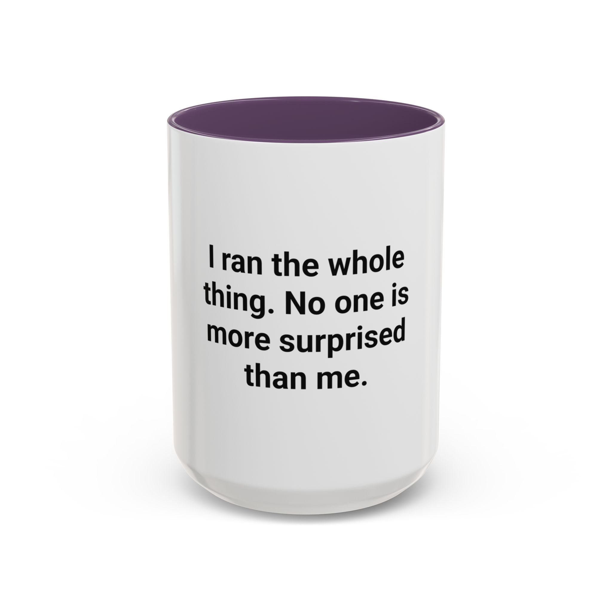 I Ran the Whole Thing No One Is More Surprised Than Me - Accent Mug for First 5K Runners