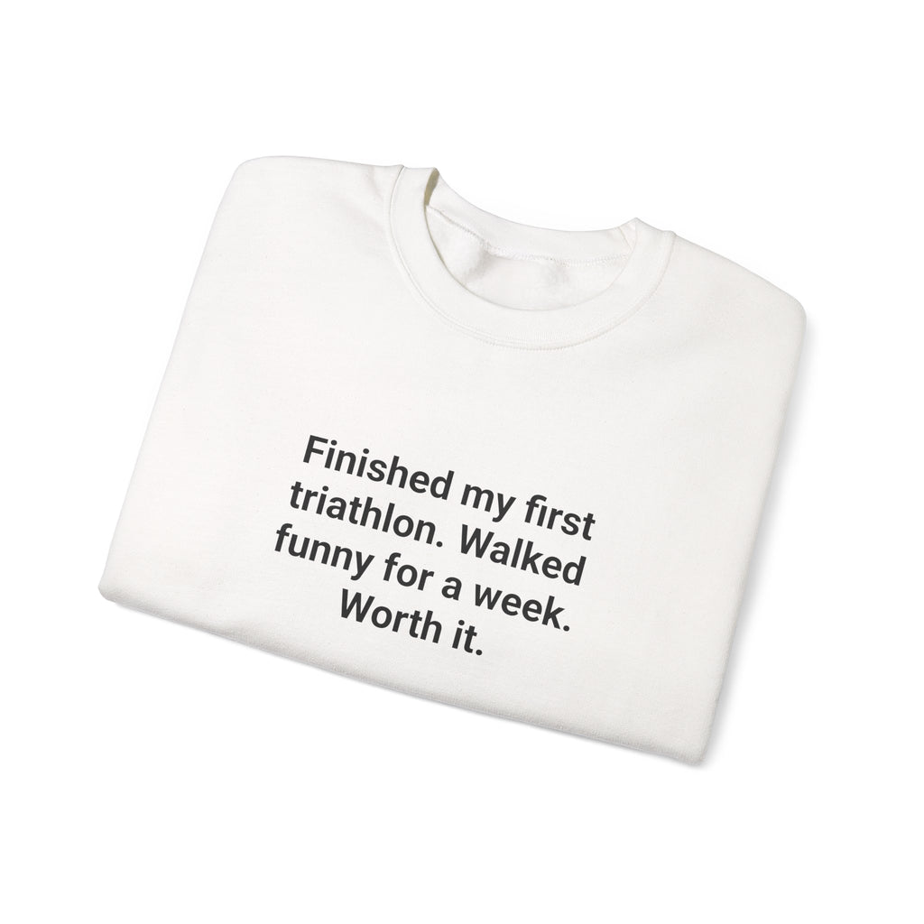 Finished My First Triathlon - Sweatshirt for New Triathletes