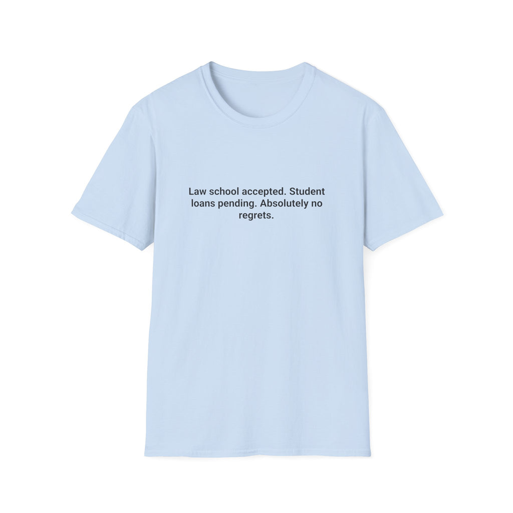 Law School Accepted Student Loans Pending - T-Shirt for LSAT Grads