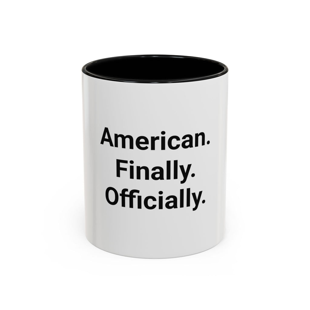 American. Finally. Officially. - Accent Mug for New US Citizens