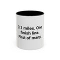 3.1 Miles. One Finish Line. First of Many. - Mug for First 5K