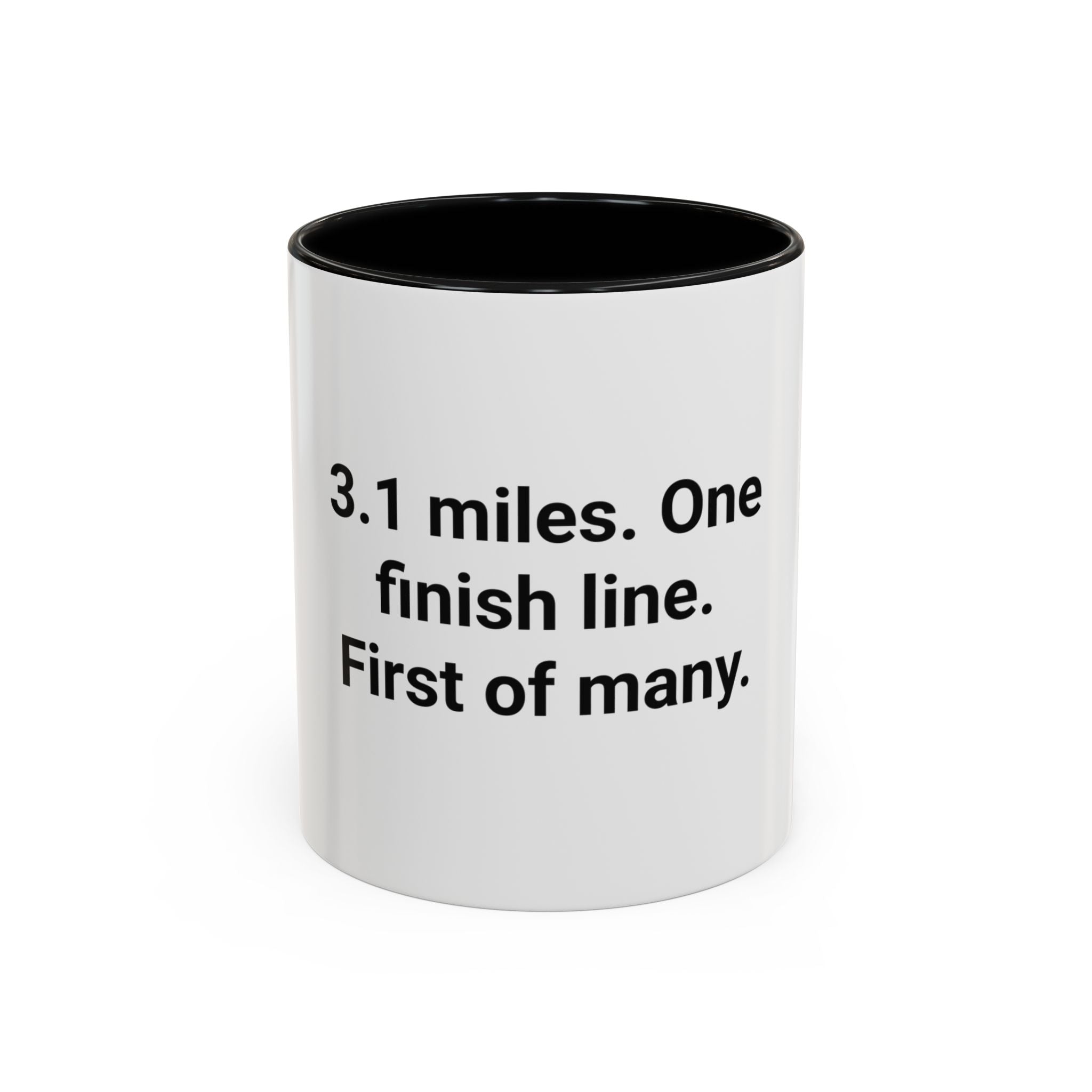3.1 Miles. One Finish Line. First of Many. - Mug for First 5K