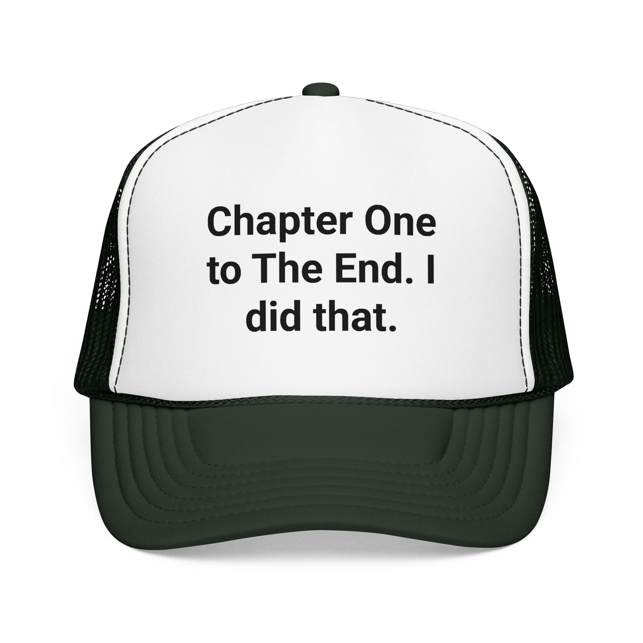 Chapter One to The End. I did that. - Trucker Hat for New Authors