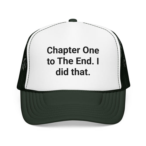 Chapter One to The End. I did that. - Trucker Hat for New Authors