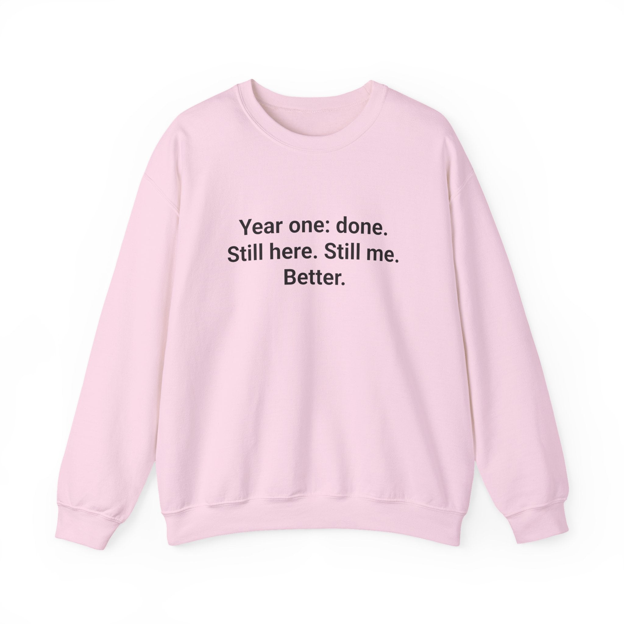 Year One Done Still Here Still Me Better - Sobriety Sweatshirt