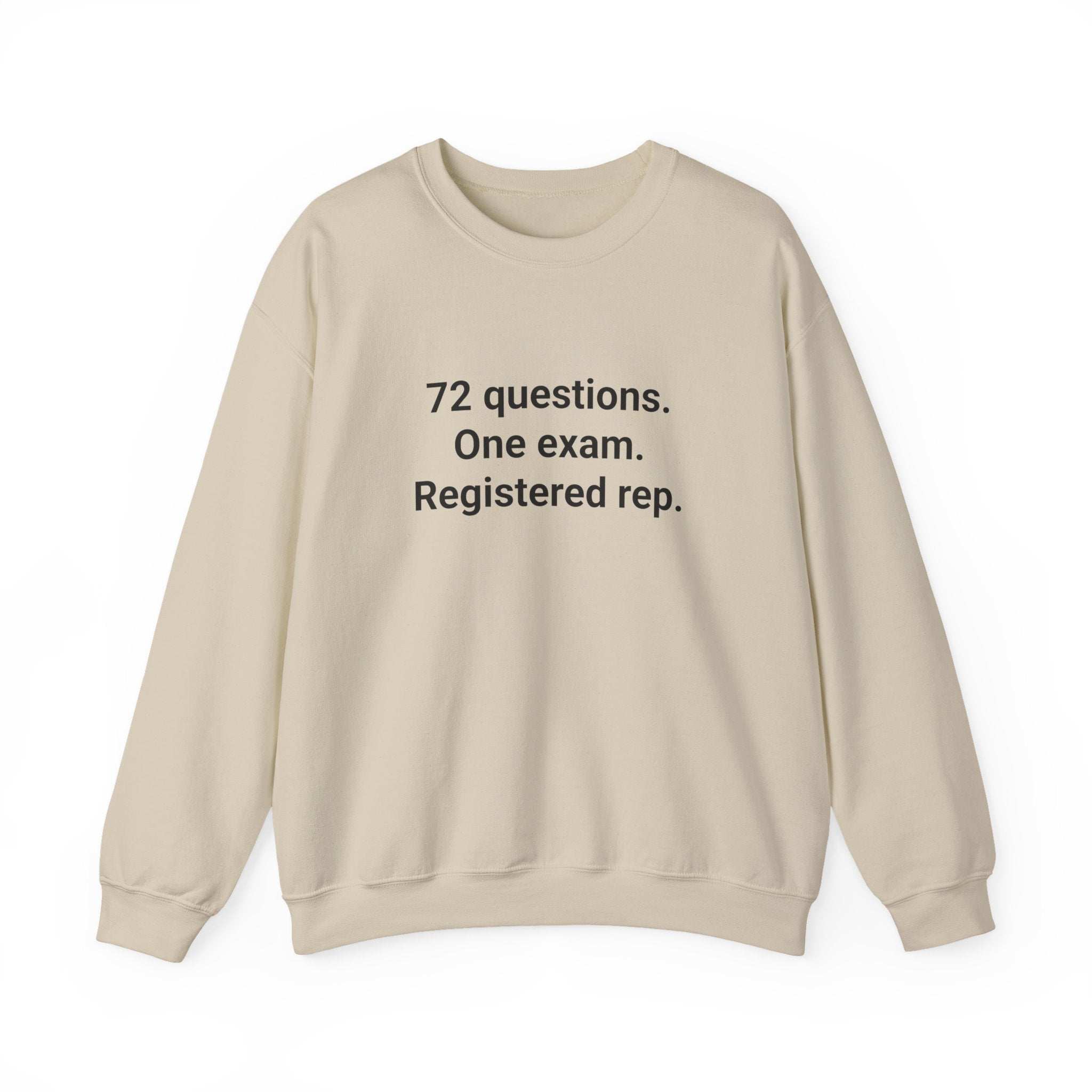 72 Questions. One Exam. Registered Rep. - Sweatshirt for Series 7