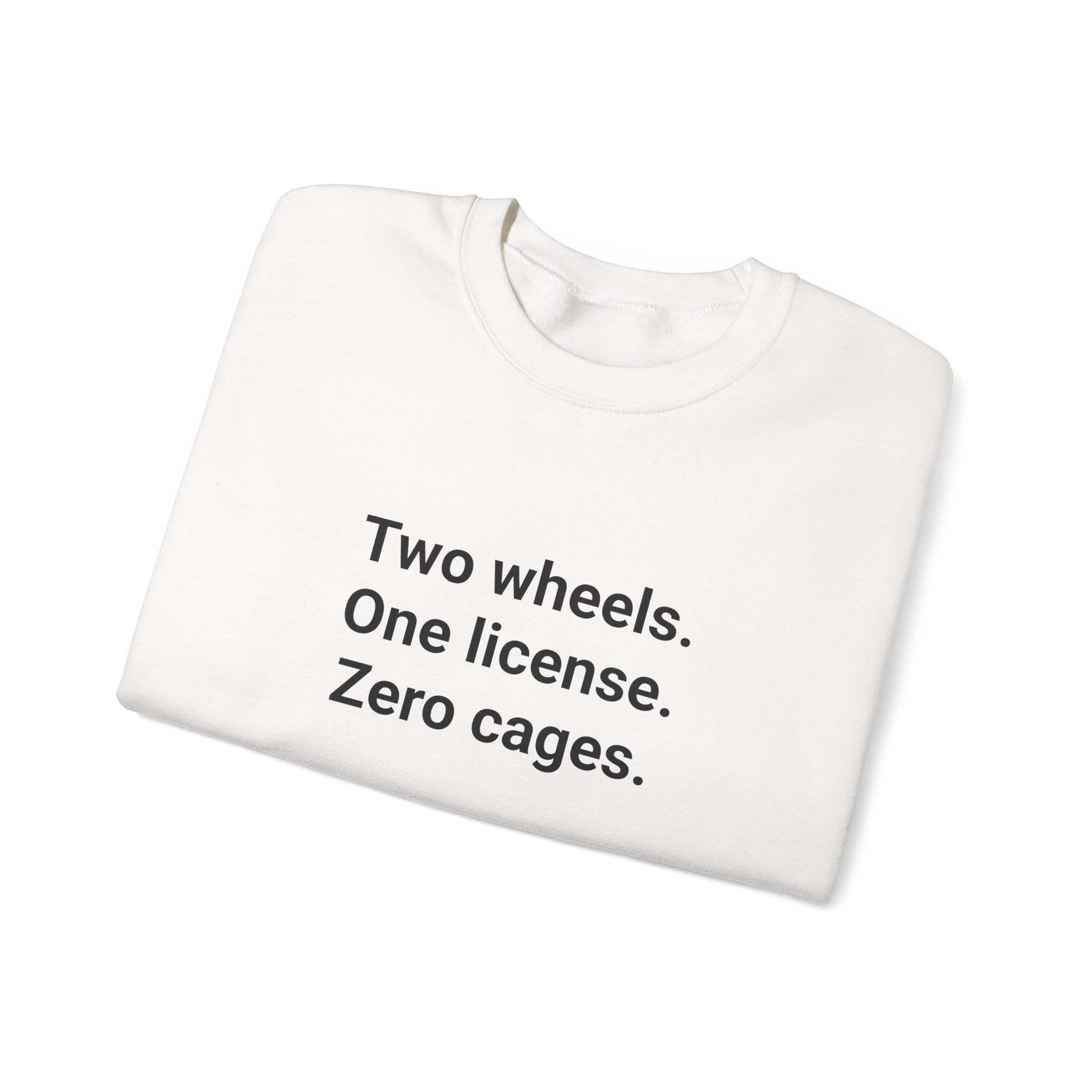 Two Wheels. One License. Zero Cages. - Sweatshirt for New Riders