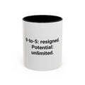 9-to-5: resigned. Potential: unlimited. - Accent Mug for Freelancers