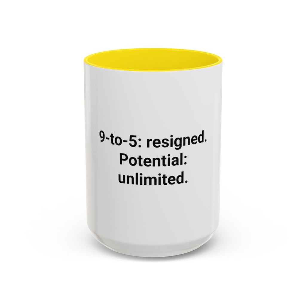 9-to-5: resigned. Potential: unlimited. - Accent Mug for Freelancers