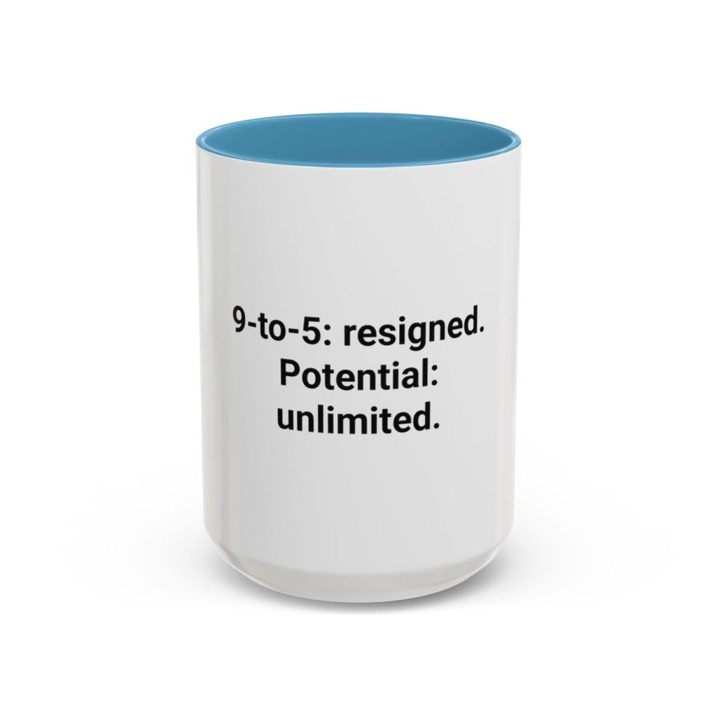 9-to-5: resigned. Potential: unlimited. - Accent Mug for Freelancers